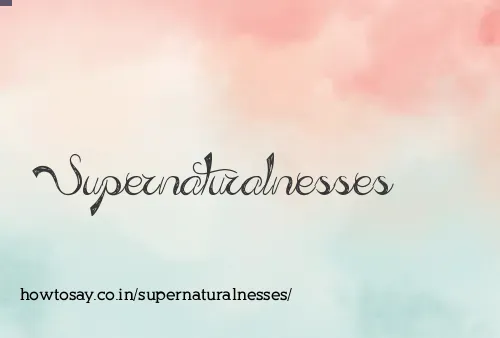 Supernaturalnesses