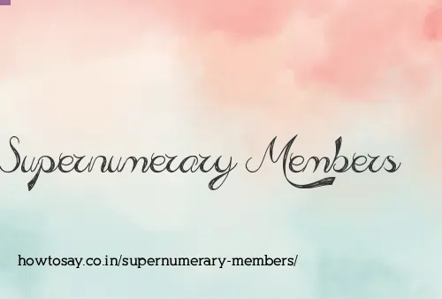 Supernumerary Members