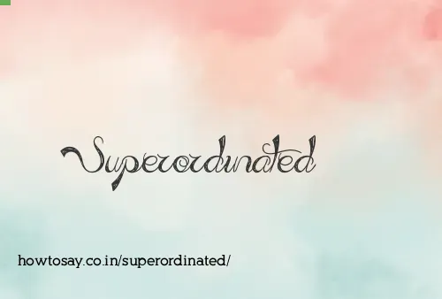 Superordinated