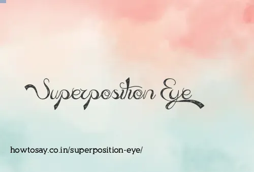 Superposition Eye