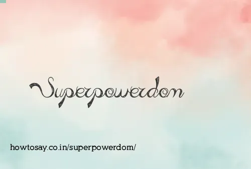 Superpowerdom