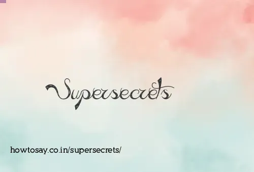Supersecrets