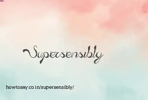 Supersensibly