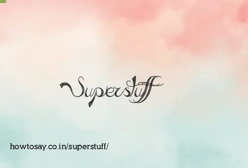 Superstuff