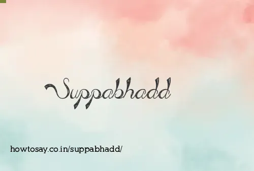 Suppabhadd