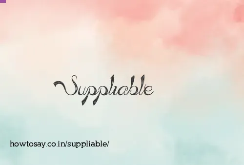 Suppliable