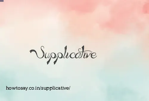 Supplicative