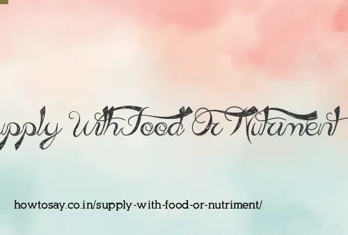 Supply With Food Or Nutriment