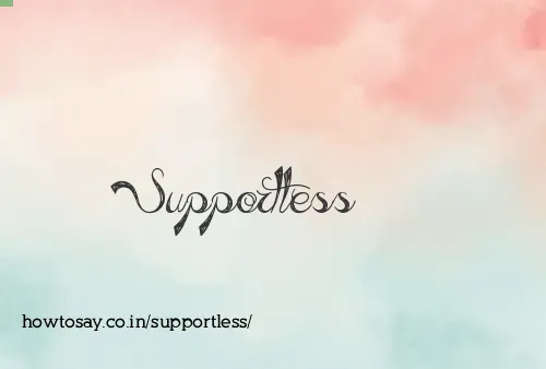 Supportless