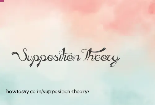 Supposition Theory