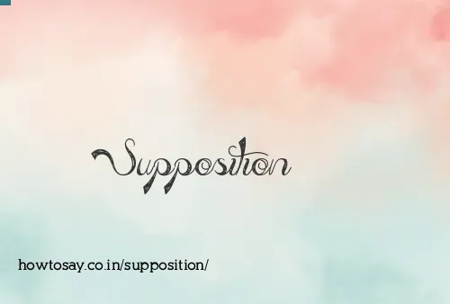 Supposition
