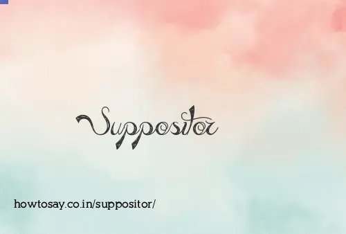 Suppositor