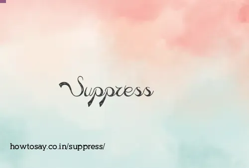 Suppress