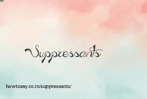 Suppressants