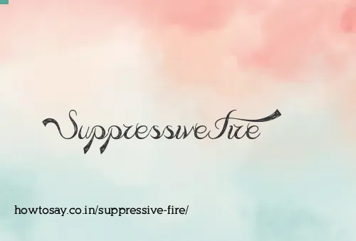 Suppressive Fire