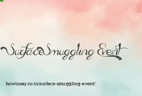 Surface Smuggling Event