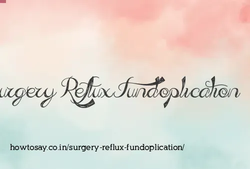 Surgery Reflux Fundoplication