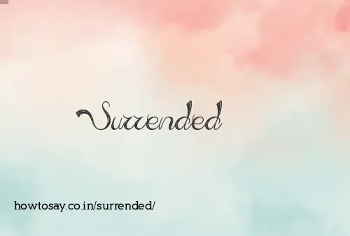 Surrended