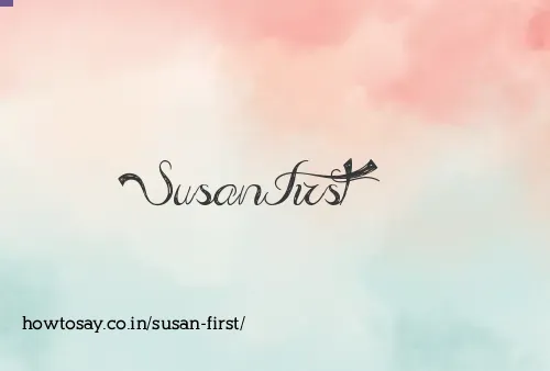Susan First