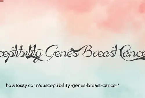 Susceptibility Genes Breast Cancer