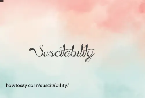 Suscitability
