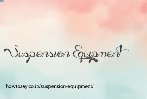 Suspension Equipment