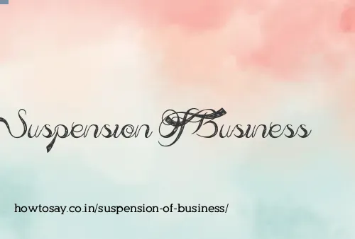 Suspension Of Business
