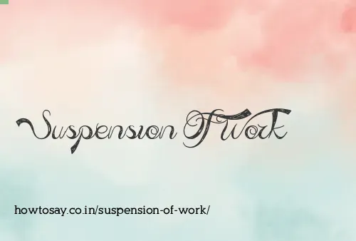 Suspension Of Work