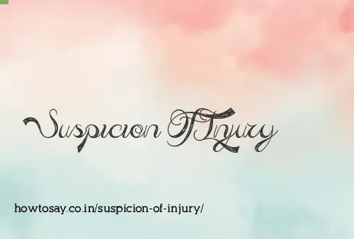 Suspicion Of Injury