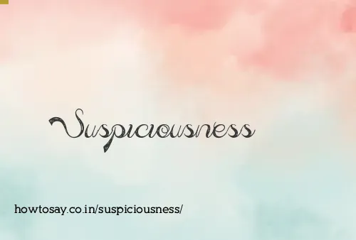 Suspiciousness