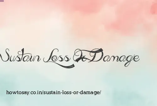 Sustain Loss Or Damage