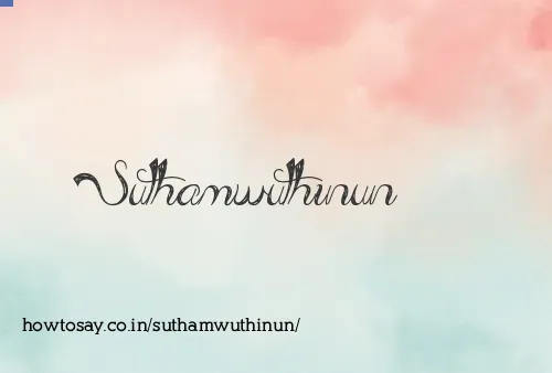 Suthamwuthinun