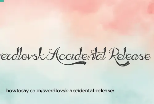Sverdlovsk Accidental Release