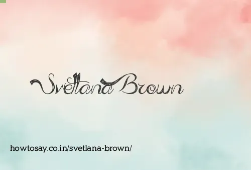 Svetlana Brown