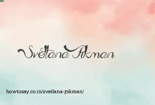 Svetlana Pikman