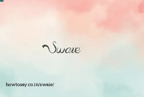 Swaie
