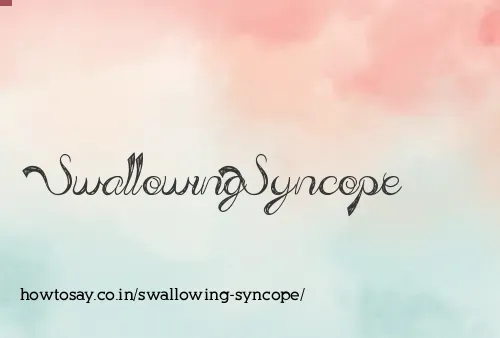 Swallowing Syncope