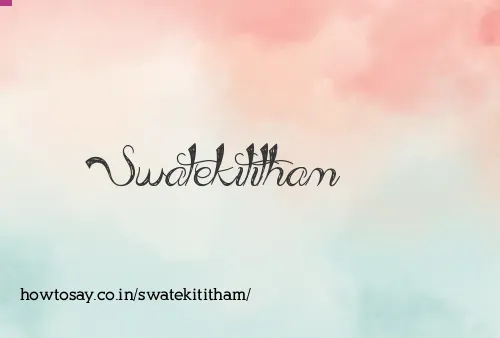 Swatekititham