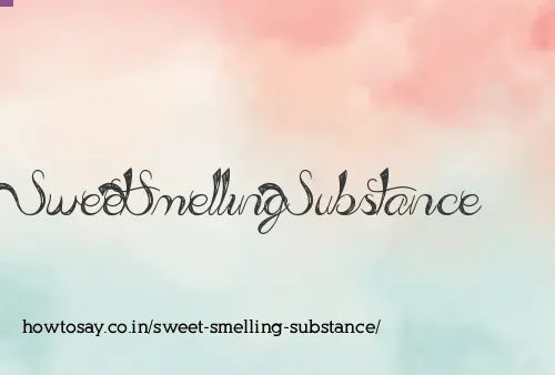 Sweet Smelling Substance