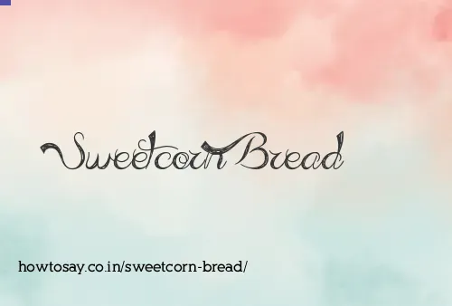 Sweetcorn Bread