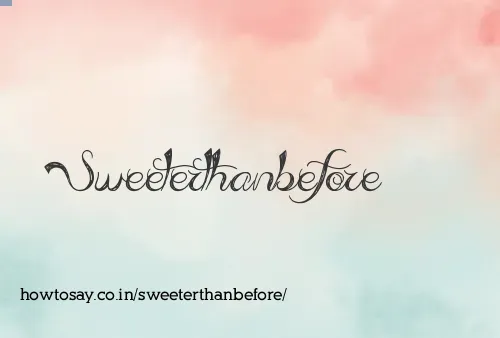 Sweeterthanbefore