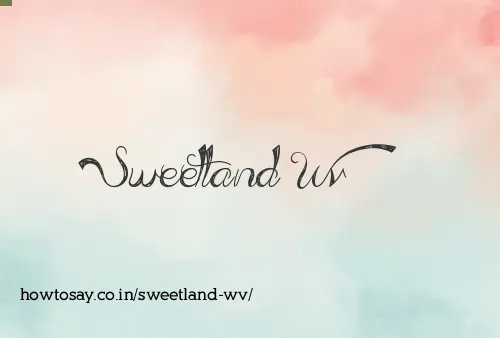 Sweetland Wv
