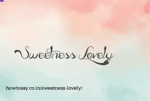 Sweetness Lovely
