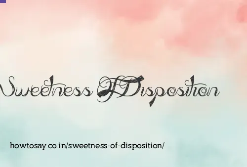 Sweetness Of Disposition