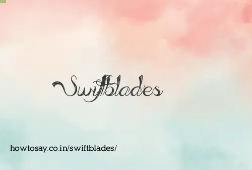 Swiftblades