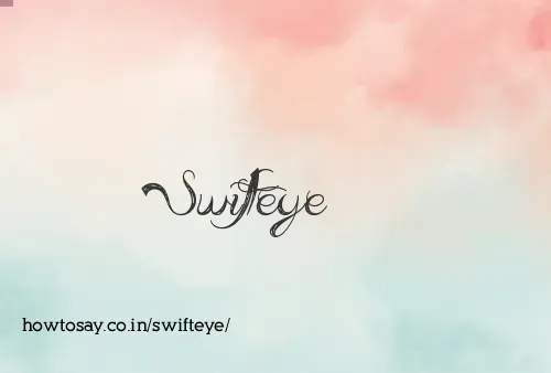 Swifteye