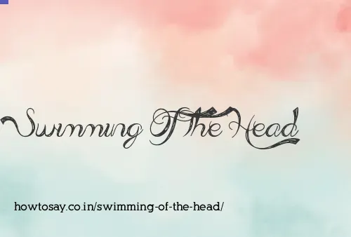 Swimming Of The Head
