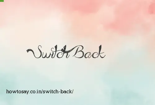 Switch Back