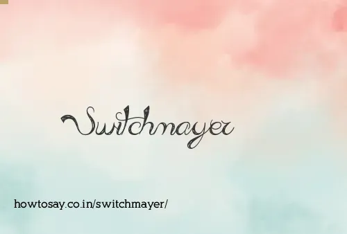 Switchmayer