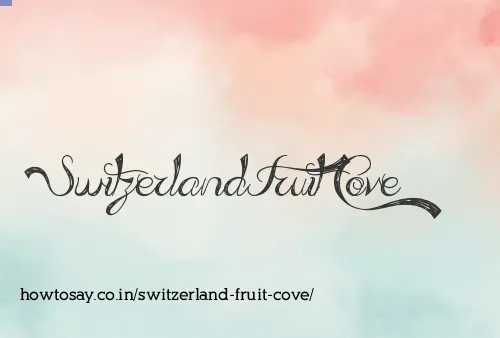 Switzerland Fruit Cove